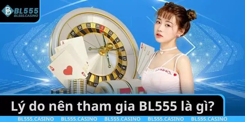 Lý do tham gia thương hiệu BL555 là gì?